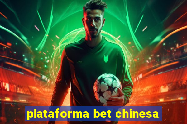 plataforma bet chinesa